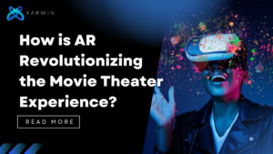 How is AR Revolutionizing the Movie Theater Experience